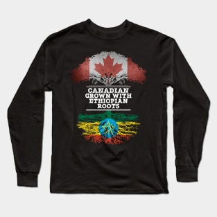 Canadian Grown With Ethiopian Roots - Gift for Ethiopian With Roots From Ethiopia Long Sleeve T-Shirt